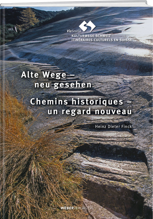 ViaStoria – Alte Wege neu gesehen - • WEBER VERLAG