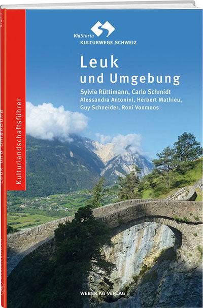 Sylvie Rüttimann, Carlo Schmidt, Alessandra Antonini, Herbert Mathieu, Guy Schneider, Roni Vonmoos : Viastoria – Loèche et environs