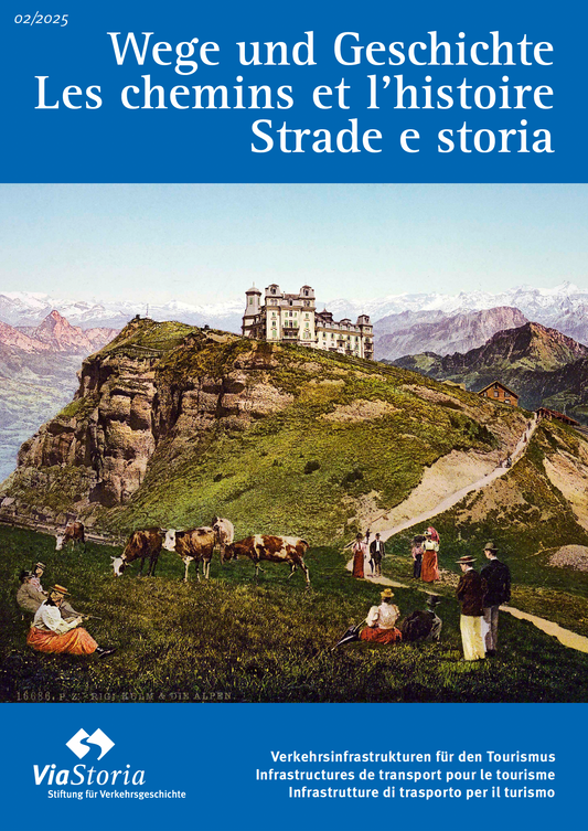 Wege und Geschichte 02-2025 Verkehrsinfrastruktur für den Tourismus